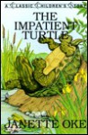 The Impatient Turtle - Janette Oke, Brenda Mann