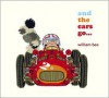 And the Cars Go... - William Bee