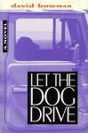 Let the Dog Drive - David Bowman