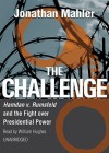 The Challenge: Hamdan V. Rumsfeld and the Fight Over Presidential Power - Jonathan Mahler, William Hughes