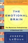 The Emotional Brain: The Mysterious Underpinnings of Emotional Life - Joseph LeDoux