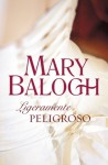 Ligeramente peligroso (Bedwyn, #6) - Mary Balogh, Ana Isabel Domínguez Palomo, María del Mar Rodríguez Barrena