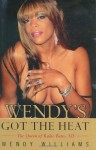 Wendy's Got the Heat - Wendy Williams, Karen Hunter