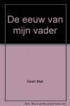 De eeuw van mijn vader - Geert Mak