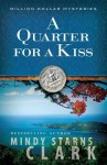 A Quarter for a Kiss - Mindy Starns Clark