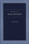 The Life of George Washington - John Marshall, Robert K. Faulkner