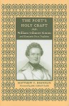 The Poet's Holy Craft: William Gilmore Simms And Romantic Verse Traditions - Matthew C. Brennan, John C. Guilds