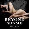 Beyond Shame - Kit Rocha, Lucy Malone