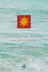 Children of the Morning: New and Selected Poems - Faustin Charles