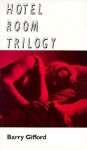 Hotel Room Trilogy - Barry Gifford