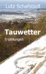 Tauwetter - Lutz Schafstädt