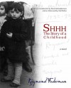 Shhh: The Story of a Childhood - Raymond Federman, Davis Schneiderman
