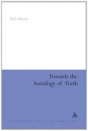 Towards the Sociology of Truth - Rob Moore