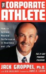 Corporate Athlete - Jack L. Groppel, Jim Loehr