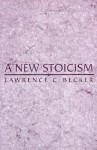 A New Stoicism - Lawrence C. Becker