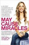 May Cause Miracles: A 40 Day Guidebook - Gabrielle Bernstein