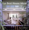 150 Best House Ideas - Ana G. Canizares