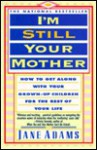 I'm Still Your Mother - Jane Adams