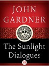 The Sunlight Dialogues - John Gardner