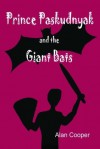 Prince Paskudnyak and the Giant Bats - Alan Cooper