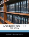 The Library - Apollodorus, James George Frazer