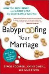 Babyproofing Your Marriage - Stacie Cockrell, Julia Stone, Cathy O'Neill, Rosario Camacho-koppel