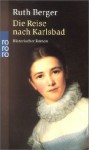 Die Reise Nach Karlsbad - Ruth Berger