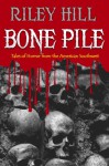 Bone Pile - Riley Hill