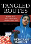 Tangled Routes: Women, Work, and Globalization on the Tomato Trail - Deborah Barndt