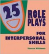 Twenty-Five Roleplays for Interpersonal Skills - Teresa Williams, Williams Teresa