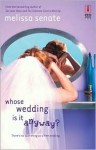 Whose Wedding Is It Anyway? - Melissa Senate