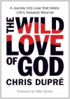 The Wild Love of God - Chris Dupre