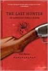 The Last Hunter: An American Family Album - Will Weaver