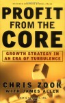 Profit From the Core : Growth Strategy in an Era of Turbulence - Chris Zook, James Allen