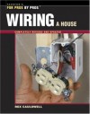 Wiring a House (For Pros by Pros) - Rex Cauldwell