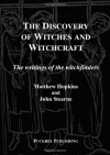 The Discovery Of Witches And Witchcraft: The Writings Of The Witchfinders - Matthew Hopkins