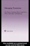 Managing Transitions: The Chinese Communist Party, United Front Work, Corporatism and Hegemony - Gerry Groot