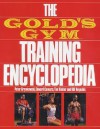 The Gold's Gym Training Encyclopedia - Peter Grymkowski, Edward Connors, Tim Kimber