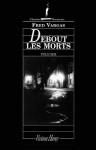 Debout les morts (Chemins nocturnes) (French Edition) - Fred Vargas