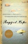 Ragged Hope: Surviving the Fallout of Other People S Choices - Cynthia Ruchti