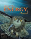 Pass The Energy Please! - Barbara Shaw McKinney, Chad Wallace