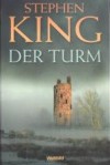 Der Turm (Der dunkle Turm, #7) - Wulf Bergner, Stephen King