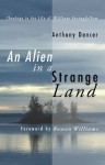 An Alien in a Strange Land: Theology in the Life of William Stringfellow - Anthony Dancer, Rowan Williams