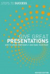 Give Great Presentations: How to Speak Confidently and Make Your Point - A & C Black