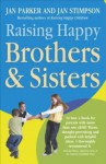 Raising Happy Brothers and Sisters - Jan Stimpson, Jan Parker