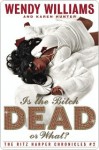 Is the Bitch Dead, Or What?: The Ritz Harper Chronicles Book 2 - Wendy Williams, Karen Hunter