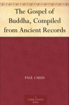 The Gospel of Buddha, Compiled from Ancient Records (English Edition) - Paul Carus