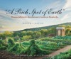 "A Rich Spot Of Earth": Thomas Jefferson's Revolutionary Garden At Monticello - Peter J. Hatch