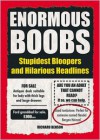 Enormous Boobs: Stupidest Bloopers and Hilarious Headlines - Richard Benson