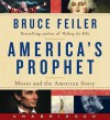 America's Prophet: Moses and the Spirit of a Nation - Bruce Feiler